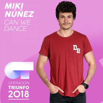 Miki Núñez Can We Dance (Operación Triunfo 2018)