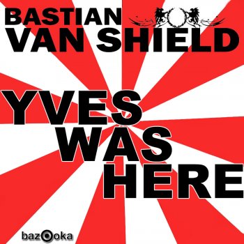Bastian van Shield Yves Was Here (Alex Young Da Funky Shhht Mix)
