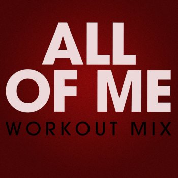 Power Music Workout All of Me (Workout Mix Radio Edit)