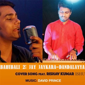 David Prince feat. Rishav Kumar Ishu Bahubali 2: Jay Jaykara-Dandalayya