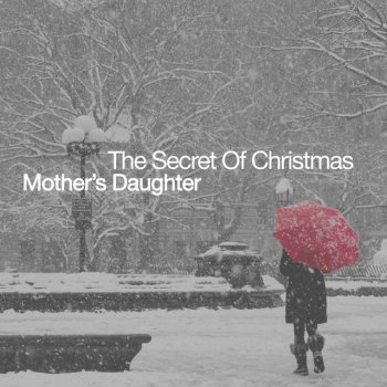 Mother's Daughter feat. Beck Pete & Ryan James Tillema The Secret of Christmas (feat. Beck Pete & Ryan James Tillema)
