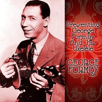George Formby I'd Do It With A Smile