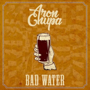AronChupa feat. J & The People Bad Water