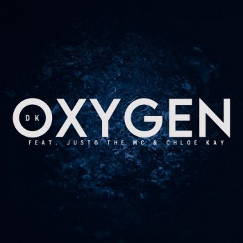 DK Oxygen (feat. Justo the Mc & Chloe Kay)