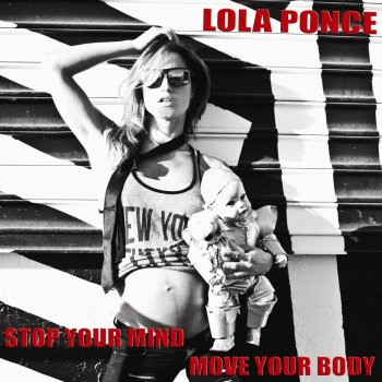 Lola Ponce Stop Your Mind, Move Your Body
