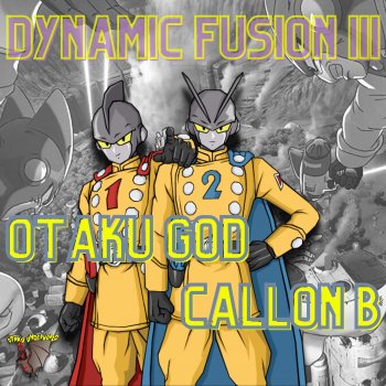 Otaku God DYNAMIC FUSION 3 (feat. Callon B)