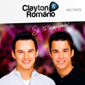 Clayton & Romário Só Tá Começando - Ao Vivo