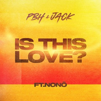 PBH & JACK feat. Nonô Is This Love?