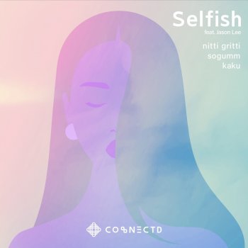 Nitti Gritti feat. sogumm, KAKU & Jason Lee Selfish
