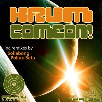 Krum Comeon! (Pollux Beta Remix)