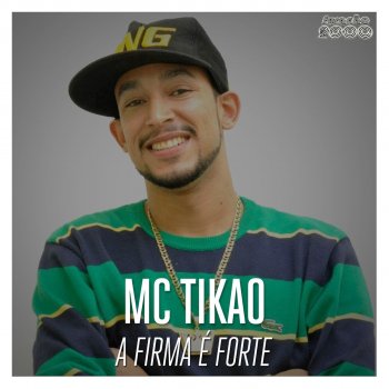 Mc Tikao A Firma é Forte