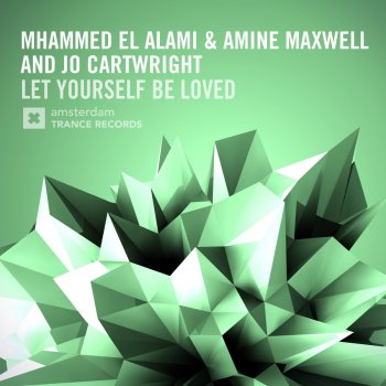Mhammed El Alami, Amine Maxwell & Jo Cartwright Let Yourself Be Loved - Original Mix