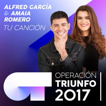 Amaia feat. Alfred García Tu Canción - Operación Triunfo 2017