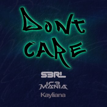 S3RL feat. IC3MANIA & Kayliana Don't Care