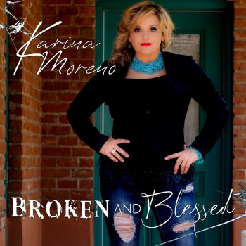 Karina Moreno Broken and Blessed