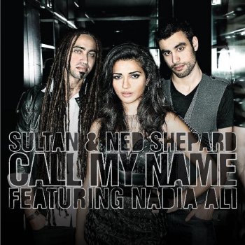 Sultan feat. Ned Shepard & Nadia Ali Call My Name (dub mix)