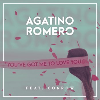 Agatino Romero feat. Conrow You've Got Me To Love You (Extended Mix)
