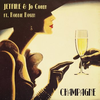 JETFIRE feat. Jo Cohen & Robbie Rosen Champagne
