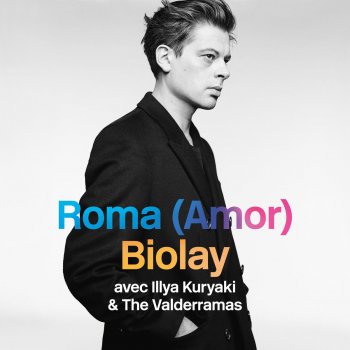 Benjamin Biolay feat. Illya Kuryaki & The Valderramas Roma (amoR)