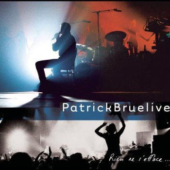 Patrick Bruel Une chanson qui sert à rien - Live