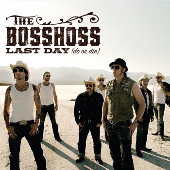 The BossHoss Last Day (Do Or Die) [Single Version]