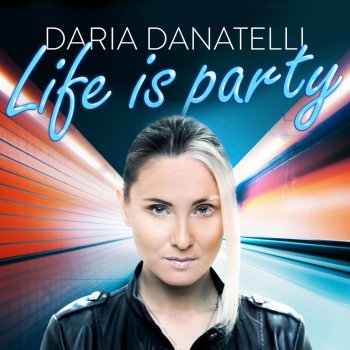 Daria Danatelli Life Is Party