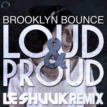 Brooklyn Bounce Loud & Proud (Le Shuuk Remix)