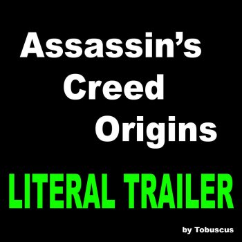 Tobuscus Assassin's Creed Origins (Literal Trailer)
