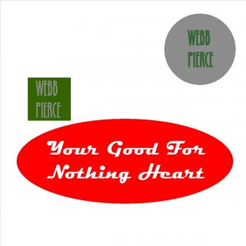 Webb Pierce Your Good for Nothing Heart