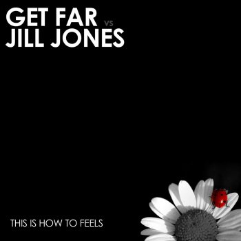 Get Far feat. Jill Jones This Is How to Feels (Radio Edit)