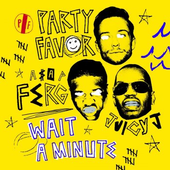 Party Favor feat. A$AP Ferg & Juicy J Wait A Minute