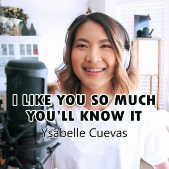 Ysabelle Cuevas I Like You so Much, You’ll Know It