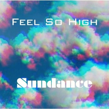 Sundance Feel So High