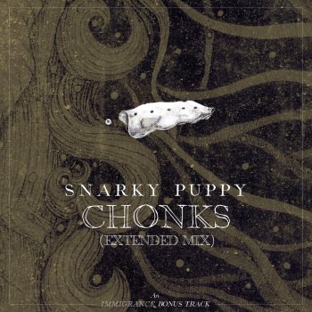 Snarky Puppy Chonks (Extended)