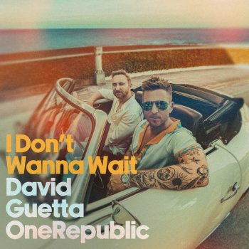 David Guetta feat. OneRepublic I Don't Wanna Wait