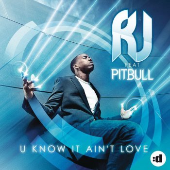 RJ Feat. Pitbull U Know It Ain't Love - Lissat & Voltaxx Remix