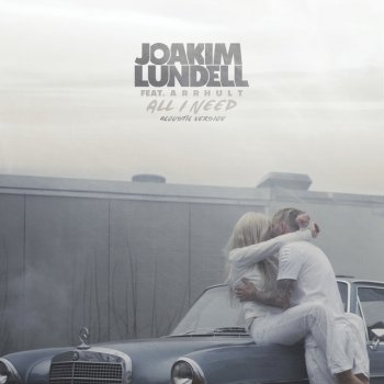 Joakim Lundell feat. Arrhult All I Need - Acoustic Version