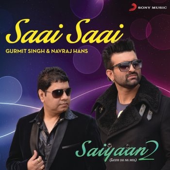 Gurmit Singh & Navraj Hans Saai Saai (From "Saiyaan, 2")