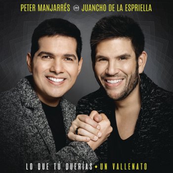 Peter Manjarrés feat. Juancho De La Espriella Lo Que Tú Querías