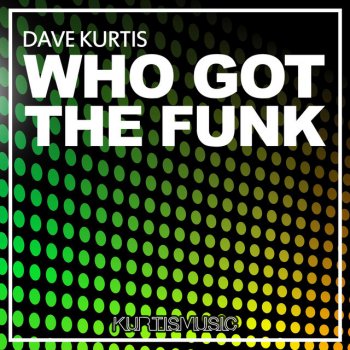 Dave Kurtis Who Got the Funk