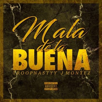 Troopnastyy feat. J Montez Mala De La Buena