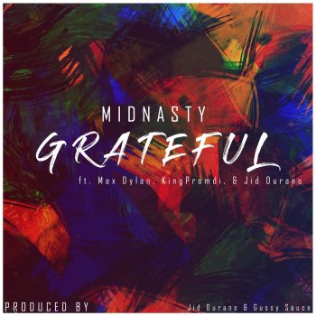 Midnasty feat. Max Dylan, King Promdi & Jid Durano Grateful (feat. Max Dylan, KingPromdi & Jid Durano)