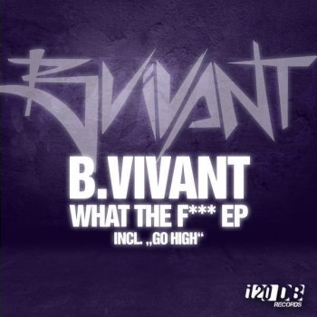 B.Vivant What the F*** (Original Mix)
