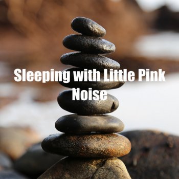 White Noise for Absolute Sleep Sleeping with Little Pink Noise