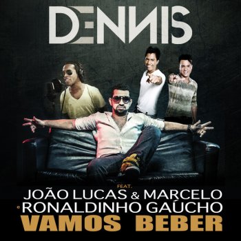 Dennis DJ, João Lucas & Marcelo & Ronaldinho Gaúcho Vamos Beber