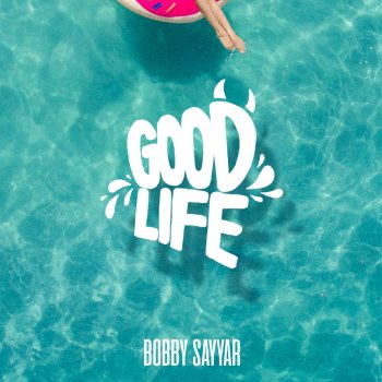 Bobby Sayyar Good Life