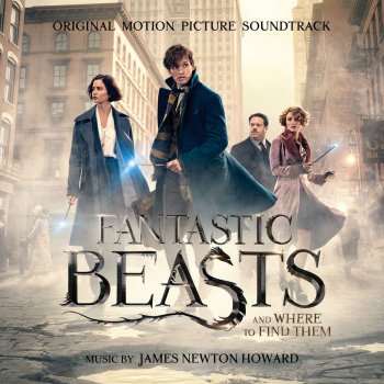 James Newton Howard Relieve Him of His Wand / Newt Releases the Thunderbird / Jacob's Farewell