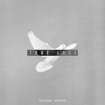 Khleo Thomas True Love (feat. Chris Batson)