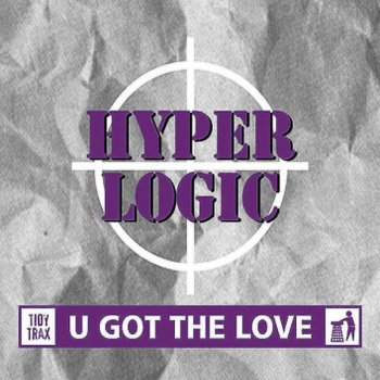 Hyperlogic U Got the Love (original edit)