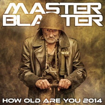 Master Blaster How Old Are You 2014 - Radio Edit